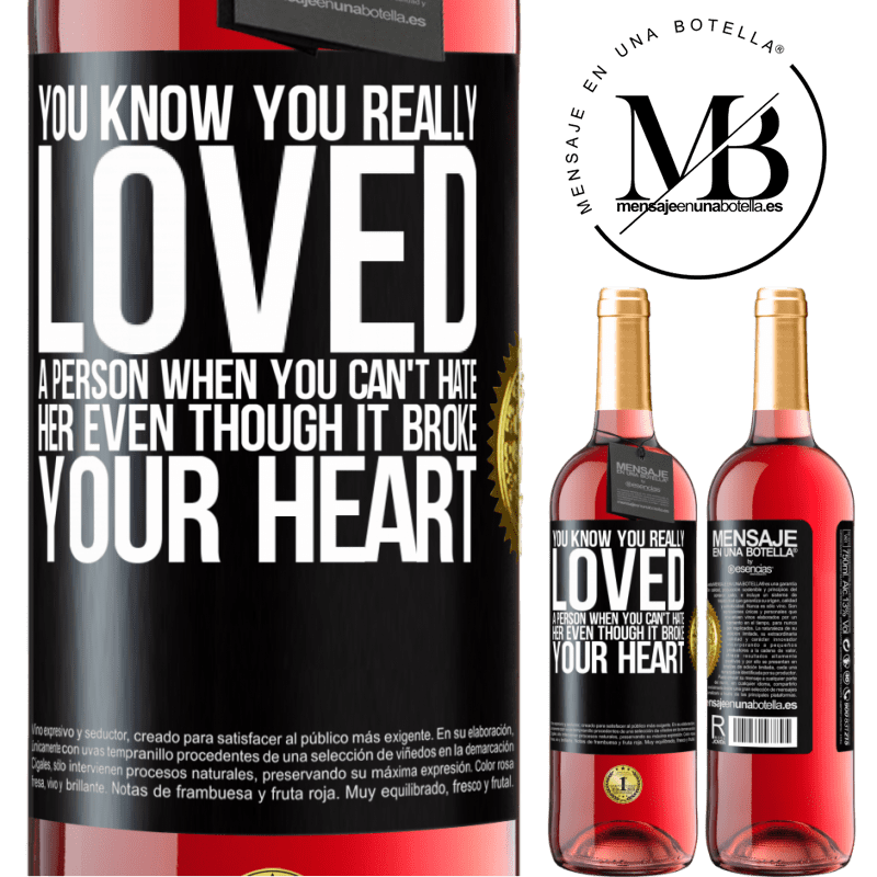29,95 € Free Shipping | Rosé Wine ROSÉ Edition You know you really loved a person when you can't hate her even though it broke your heart Black Label. Customizable label Young wine Harvest 2024 Tempranillo