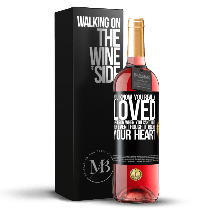 29,95 € Free Shipping | Rosé Wine ROSÉ Edition You know you really loved a person when you can't hate her even though it broke your heart Black Label. Customizable label Young wine Harvest 2023 Tempranillo