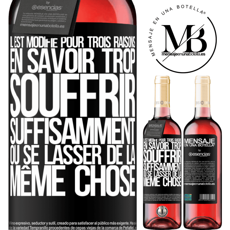 «Nous changeons pour trois raisons Nous savons trop, nous avons suffisamment souffert ou nous sommes lassés de la même chose» Édition ROSÉ