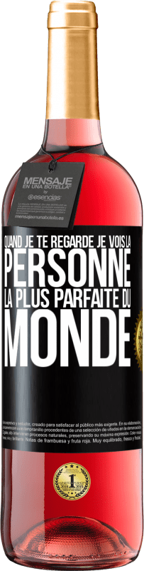 29,95 € | Vin rosé Édition ROSÉ Quand je te regarde je vois la personne la plus parfaite du monde Étiquette Noire. Étiquette personnalisable Vin jeune Récolte 2024 Tempranillo