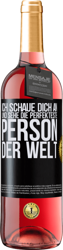 29,95 € | Roséwein ROSÉ Ausgabe Ich schaue dich an und sehe die perfekteste Person der Welt Schwarzes Etikett. Anpassbares Etikett Junger Wein Ernte 2023 Tempranillo