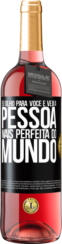 29,95 € | Vinho rosé Edição ROSÉ Eu olho para você e vejo a pessoa mais perfeita do mundo Etiqueta Preta. Etiqueta personalizável Vinho jovem Colheita 2024 Tempranillo