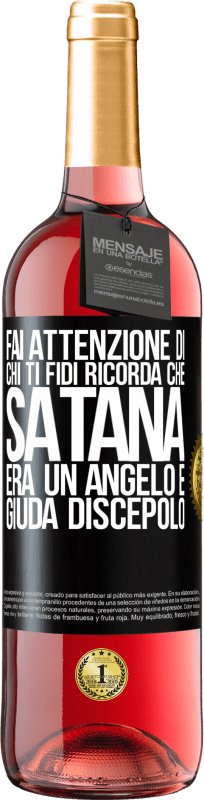 29,95 € | Vino rosato Edizione ROSÉ Fai attenzione di chi ti fidi. Ricorda che Satana era un angelo e Giuda discepolo Etichetta Nera. Etichetta personalizzabile Vino giovane Raccogliere 2024 Tempranillo