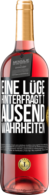 29,95 € | Roséwein ROSÉ Ausgabe Eine Lüge hinterfragt tausend Wahrheiten Schwarzes Etikett. Anpassbares Etikett Junger Wein Ernte 2024 Tempranillo