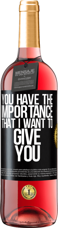 29,95 € Free Shipping | Rosé Wine ROSÉ Edition You have the importance that I want to give you Black Label. Customizable label Young wine Harvest 2024 Tempranillo