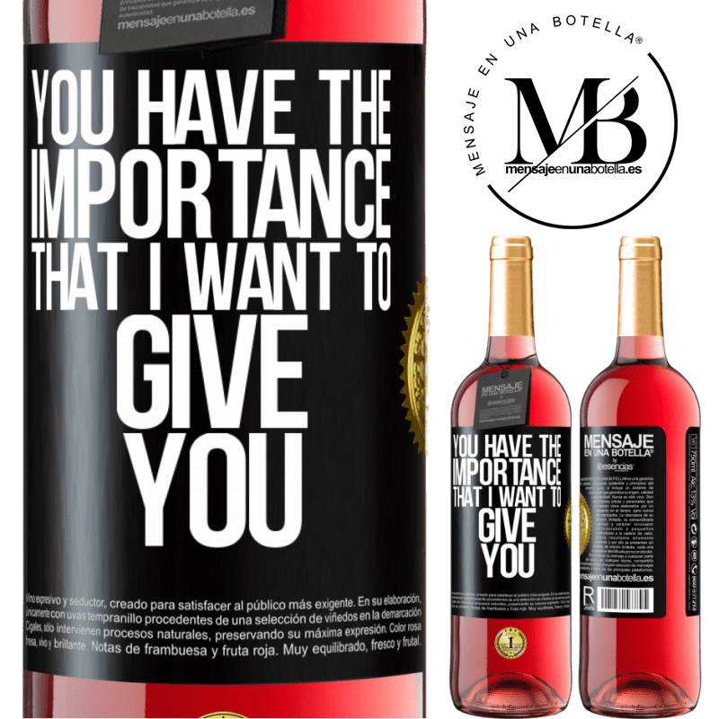 29,95 € Free Shipping | Rosé Wine ROSÉ Edition You have the importance that I want to give you Black Label. Customizable label Young wine Harvest 2021 Tempranillo