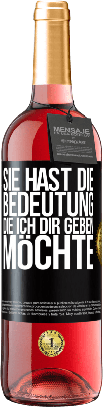 29,95 € | Roséwein ROSÉ Ausgabe Sie hast die Bedeutung, die ich dir geben möchte Schwarzes Etikett. Anpassbares Etikett Junger Wein Ernte 2024 Tempranillo