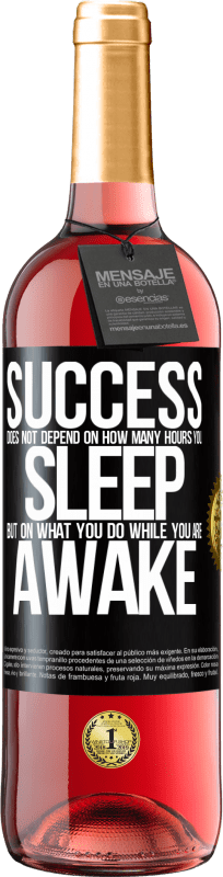 29,95 € | Rosé Wine ROSÉ Edition Success does not depend on how many hours you sleep, but on what you do while you are awake Black Label. Customizable label Young wine Harvest 2024 Tempranillo