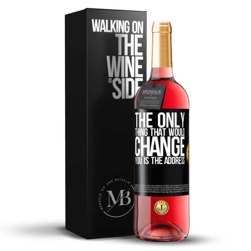 29,95 € Free Shipping | Rosé Wine ROSÉ Edition The only thing that would change you is the address Black Label. Customizable label Young wine Harvest 2022 Tempranillo