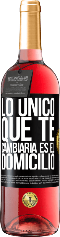 29,95 € Envío gratis | Vino Rosado Edición ROSÉ Lo único que te cambiaría es el domicilio Etiqueta Negra. Etiqueta personalizable Vino joven Cosecha 2023 Tempranillo