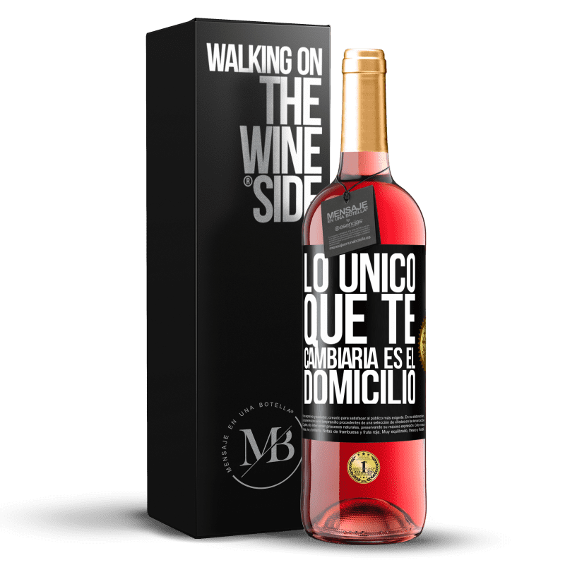 29,95 € Envío gratis | Vino Rosado Edición ROSÉ Lo único que te cambiaría es el domicilio Etiqueta Negra. Etiqueta personalizable Vino joven Cosecha 2025 Tempranillo