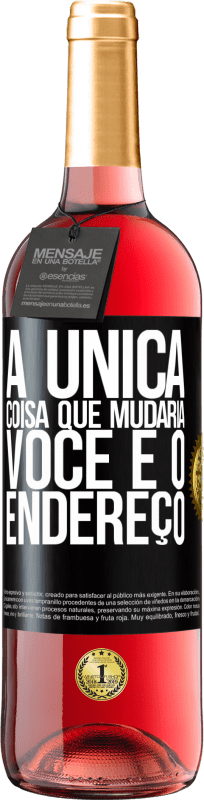 29,95 € | Vinho rosé Edição ROSÉ A única coisa que mudaria você é o endereço Etiqueta Preta. Etiqueta personalizável Vinho jovem Colheita 2024 Tempranillo