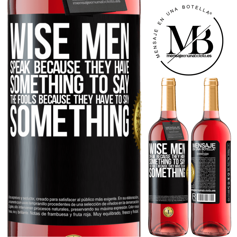 29,95 € Free Shipping | Rosé Wine ROSÉ Edition Wise men speak because they have something to say the fools because they have to say something Black Label. Customizable label Young wine Harvest 2022 Tempranillo