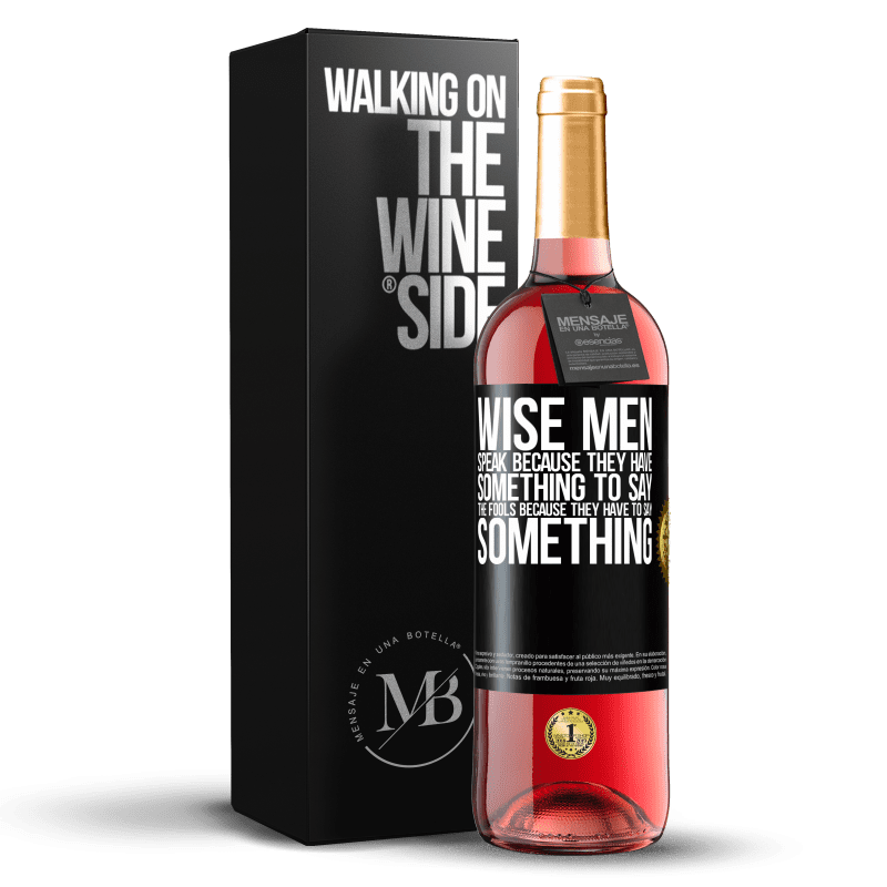 29,95 € Free Shipping | Rosé Wine ROSÉ Edition Wise men speak because they have something to say the fools because they have to say something Black Label. Customizable label Young wine Harvest 2024 Tempranillo