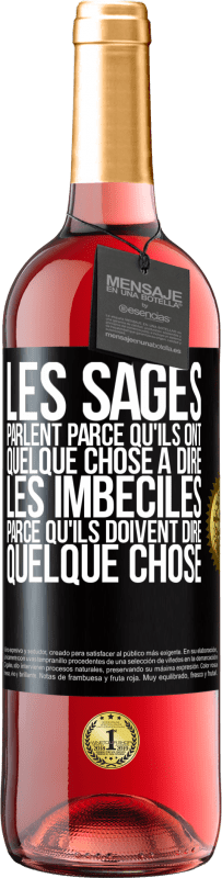 29,95 € Envoi gratuit | Vin rosé Édition ROSÉ Les sages parlent parce qu'ils ont quelque chose à dire, les imbéciles parce qu'ils doivent dire quelque chose Étiquette Noire. Étiquette personnalisable Vin jeune Récolte 2025 Tempranillo