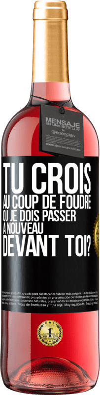 29,95 € | Vin rosé Édition ROSÉ Tu crois au coup de foudre ou je dois passer à nouveau devant toi? Étiquette Noire. Étiquette personnalisable Vin jeune Récolte 2024 Tempranillo