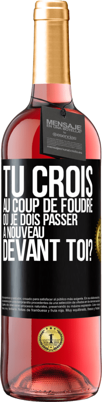 29,95 € | Vin rosé Édition ROSÉ Tu crois au coup de foudre ou je dois passer à nouveau devant toi? Étiquette Noire. Étiquette personnalisable Vin jeune Récolte 2025 Tempranillo