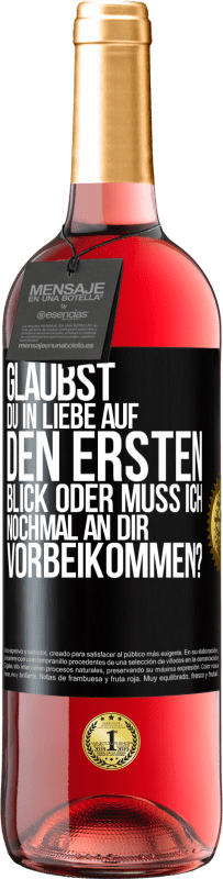 29,95 € | Roséwein ROSÉ Ausgabe Glaubst du in Liebe auf den ersten Blick oder muss ich nochmal an dir vorbeikommen? Schwarzes Etikett. Anpassbares Etikett Junger Wein Ernte 2024 Tempranillo