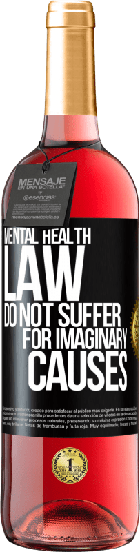 «Закон о психическом здоровье: не страдать по воображаемым причинам» Издание ROSÉ
