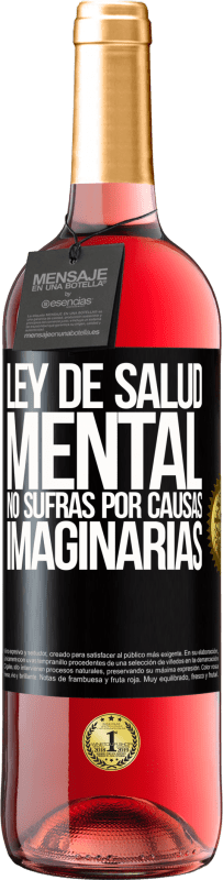 29,95 € | Vino Rosado Edición ROSÉ Ley de salud mental: No sufras por causas imaginarias Etiqueta Negra. Etiqueta personalizable Vino joven Cosecha 2024 Tempranillo