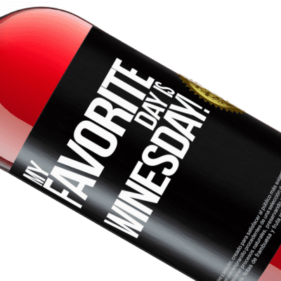 Expresiones Únicas y Personales. «My favorite day is winesday!» Edición ROSÉ