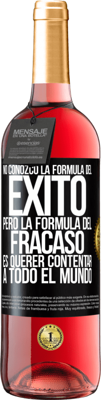 29,95 € Envío gratis | Vino Rosado Edición ROSÉ No conozco la fórmula del éxito, pero la fórmula del fracaso es querer contentar a todo el mundo Etiqueta Negra. Etiqueta personalizable Vino joven Cosecha 2025 Tempranillo