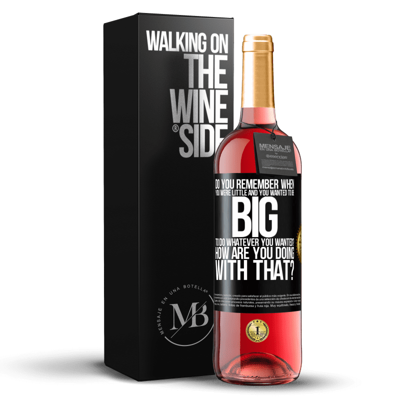 29,95 € Free Shipping | Rosé Wine ROSÉ Edition do you remember when you were little and you wanted to be big to do whatever you wanted? How are you doing with that? Black Label. Customizable label Young wine Harvest 2023 Tempranillo