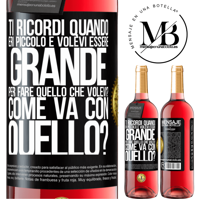 29,95 € Spedizione Gratuita | Vino rosato Edizione ROSÉ ti ricordi quando eri piccolo e volevi essere grande per fare quello che volevi? Come va con quello? Etichetta Nera. Etichetta personalizzabile Vino giovane Raccogliere 2025 Tempranillo