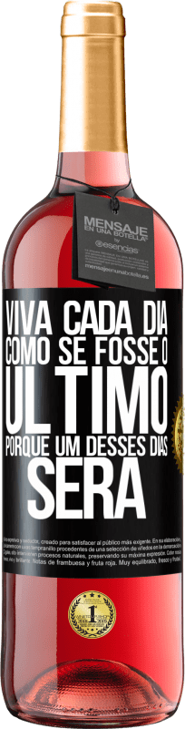 29,95 € Envio grátis | Vinho rosé Edição ROSÉ Viva cada dia como se fosse o último, porque um desses dias será Etiqueta Preta. Etiqueta personalizável Vinho jovem Colheita 2025 Tempranillo