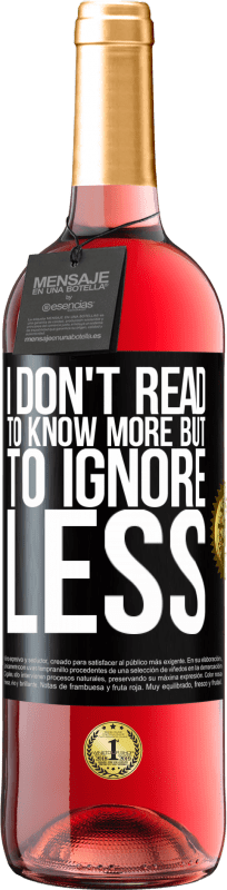 29,95 € Free Shipping | Rosé Wine ROSÉ Edition I don't read to know more, but to ignore less Black Label. Customizable label Young wine Harvest 2025 Tempranillo