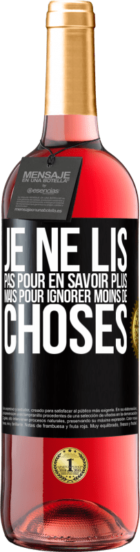 29,95 € Envoi gratuit | Vin rosé Édition ROSÉ Je ne lis pas pour en savoir plus mais pour ignorer moins de choses Étiquette Noire. Étiquette personnalisable Vin jeune Récolte 2025 Tempranillo