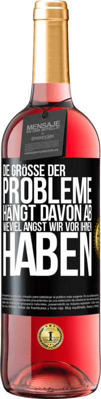 Kostenloser Versand | Roséwein ROSÉ Ausgabe Die Größe der Probleme hängt davon ab, wieviel Angst wir vor ihnen haben Schwarzes Etikett. Anpassbares Etikett Junger Wein Ernte 2023 Tempranillo