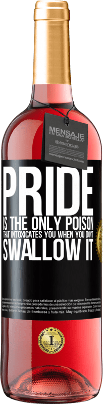 29,95 € | Rosé Wine ROSÉ Edition Pride is the only poison that intoxicates you when you don't swallow it Black Label. Customizable label Young wine Harvest 2023 Tempranillo