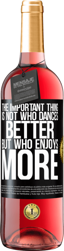 29,95 € | ロゼワイン ROSÉエディション 重要なことは、誰がより良いダンスをするのではなく、誰がもっと踊るのか ブラックラベル. カスタマイズ可能なラベル 若いワイン 収穫 2023 Tempranillo