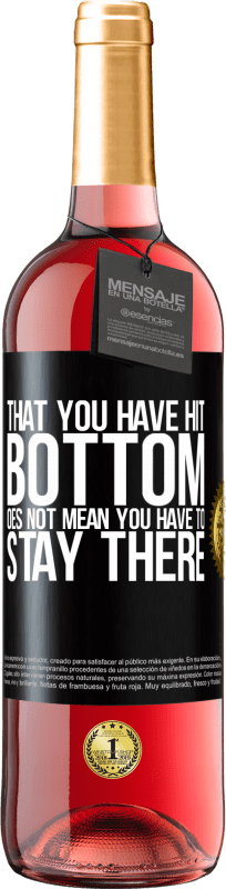 29,95 € | Rosé Wine ROSÉ Edition That you have hit bottom does not mean you have to stay there Black Label. Customizable label Young wine Harvest 2024 Tempranillo