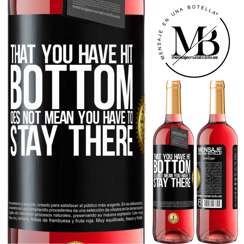 24,95 € Free Shipping | Rosé Wine ROSÉ Edition That you have hit bottom does not mean you have to stay there Black Label. Customizable label Young wine Harvest 2021 Tempranillo