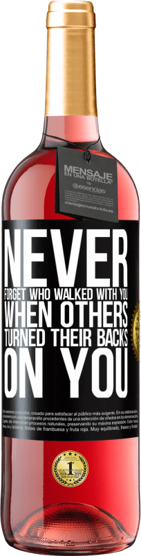 29,95 € | Rosé Wine ROSÉ Edition Never forget who walked with you when others turned their backs on you Black Label. Customizable label Young wine Harvest 2024 Tempranillo