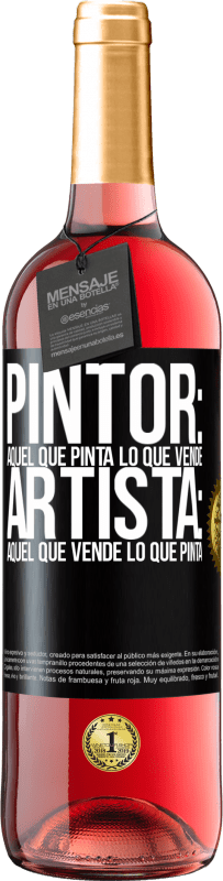 29,95 € | Vino Rosado Edición ROSÉ Pintor: aquel que pinta lo que vende. Artista: aquel que vende lo que pinta Etiqueta Negra. Etiqueta personalizable Vino joven Cosecha 2025 Tempranillo