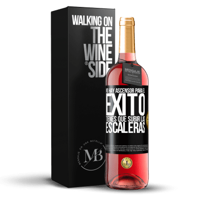 «No hay ascensor para el éxito. Tienes que subir las escaleras» Edición ROSÉ