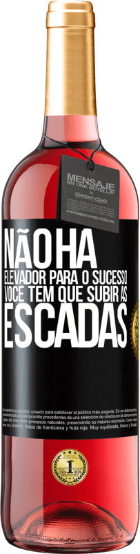 Envio grátis | Vinho rosé Edição ROSÉ Não há elevador para o sucesso. Você tem que subir as escadas Etiqueta Preta. Etiqueta personalizável Vinho jovem Colheita 2023 Tempranillo