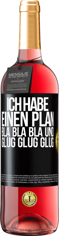 29,95 € | Roséwein ROSÉ Ausgabe Ich habe einen plan: Bla Bla Bla und Glug Glug Glug Schwarzes Etikett. Anpassbares Etikett Junger Wein Ernte 2023 Tempranillo