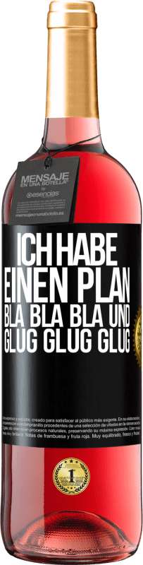 29,95 € | Roséwein ROSÉ Ausgabe Ich habe einen plan: Bla Bla Bla und Glug Glug Glug Schwarzes Etikett. Anpassbares Etikett Junger Wein Ernte 2024 Tempranillo