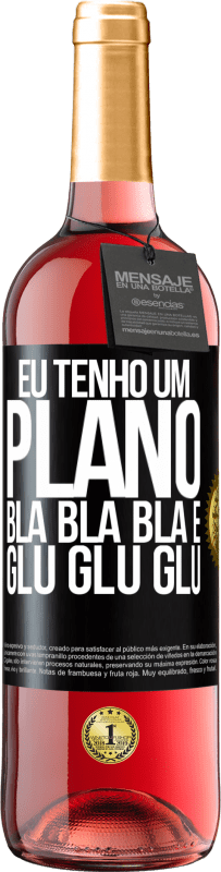 29,95 € Envio grátis | Vinho rosé Edição ROSÉ Eu tenho um plano: Bla Bla Bla e Glu Glu Glu Etiqueta Preta. Etiqueta personalizável Vinho jovem Colheita 2024 Tempranillo