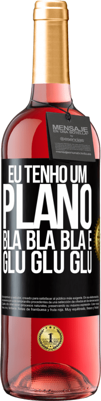 29,95 € | Vinho rosé Edição ROSÉ Eu tenho um plano: Bla Bla Bla e Glu Glu Glu Etiqueta Preta. Etiqueta personalizável Vinho jovem Colheita 2025 Tempranillo
