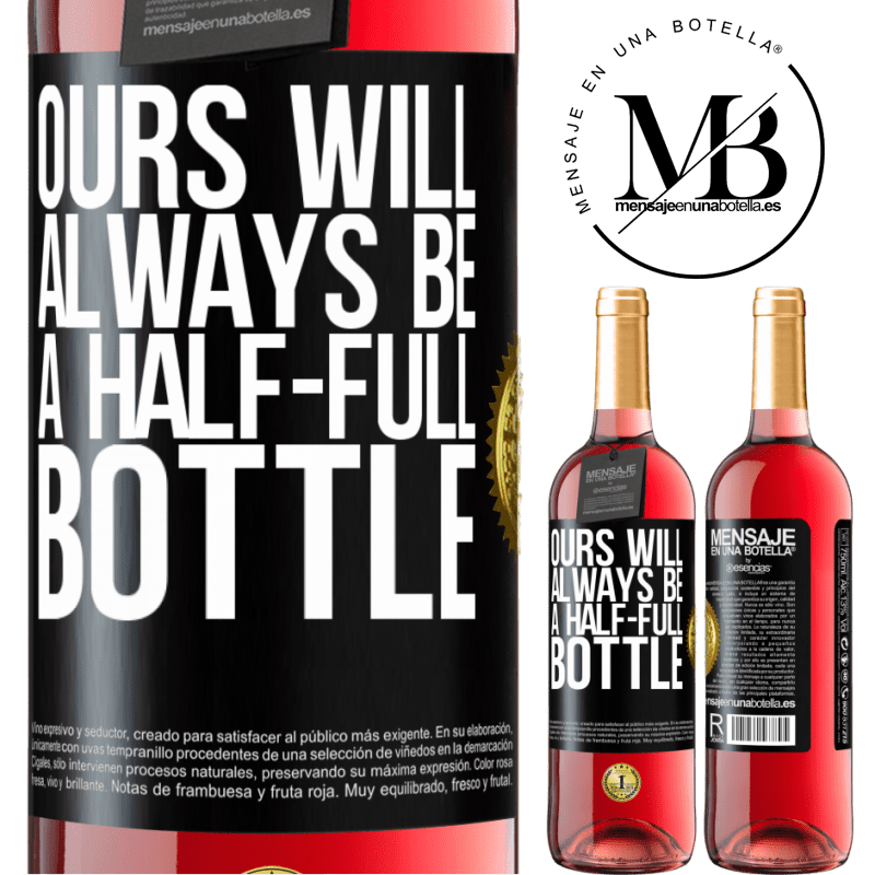 29,95 € Free Shipping | Rosé Wine ROSÉ Edition Ours will always be a half-full bottle Black Label. Customizable label Young wine Harvest 2022 Tempranillo