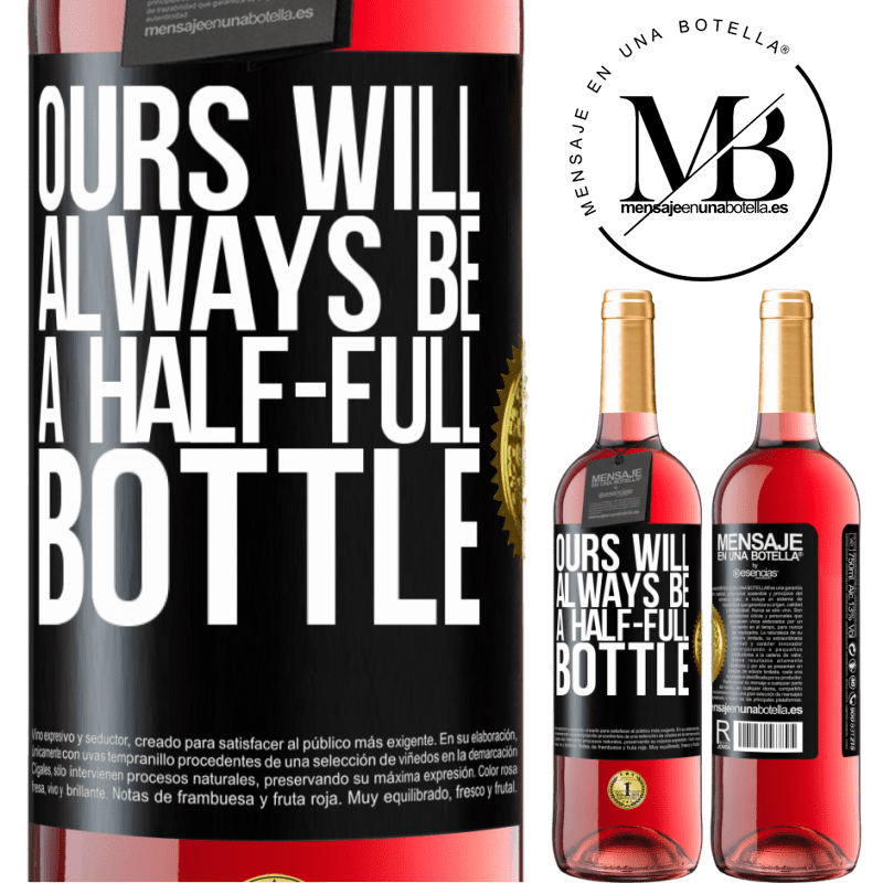 29,95 € Free Shipping | Rosé Wine ROSÉ Edition Ours will always be a half-full bottle Black Label. Customizable label Young wine Harvest 2023 Tempranillo