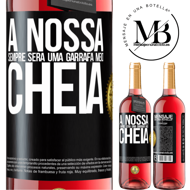 29,95 € Envio grátis | Vinho rosé Edição ROSÉ A nossa sempre será uma garrafa meio cheia Etiqueta Preta. Etiqueta personalizável Vinho jovem Colheita 2023 Tempranillo