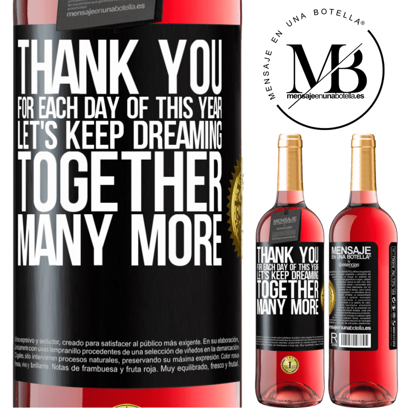 29,95 € Free Shipping | Rosé Wine ROSÉ Edition Thank you for each day of this year. Let's keep dreaming together many more Black Label. Customizable label Young wine Harvest 2022 Tempranillo
