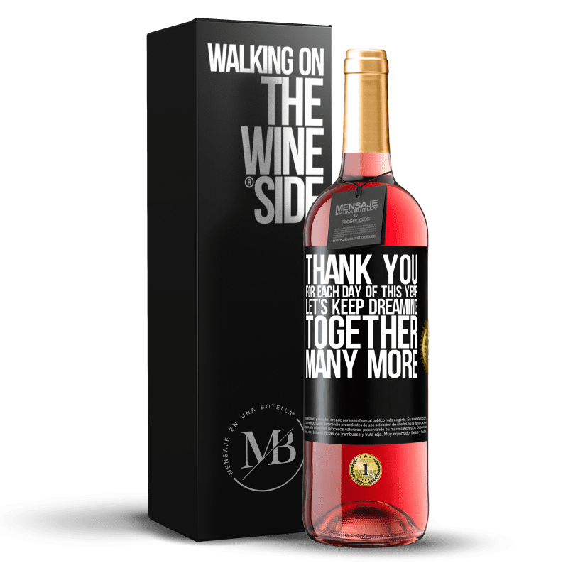 29,95 € Free Shipping | Rosé Wine ROSÉ Edition Thank you for each day of this year. Let's keep dreaming together many more Black Label. Customizable label Young wine Harvest 2022 Tempranillo