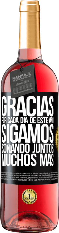 29,95 € | Vino Rosado Edición ROSÉ Gracias por cada día de este año. Sigamos soñando juntos muchos más Etiqueta Negra. Etiqueta personalizable Vino joven Cosecha 2024 Tempranillo